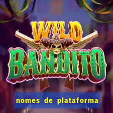 nomes de plataforma de jogos de aposta